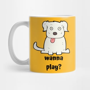 Wanna Play Dog Mug